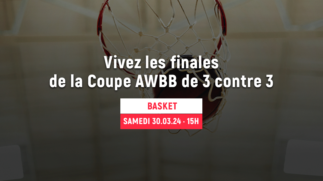 Basket : les finales de la Coupe AWBB 3 contre 3