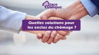 Place publique : quelles solutions pour les exclus du chômage ?