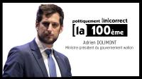 100e de Politiquement (in)correct avec Adrien Dolimont, ministre-président du gouvernement wallon