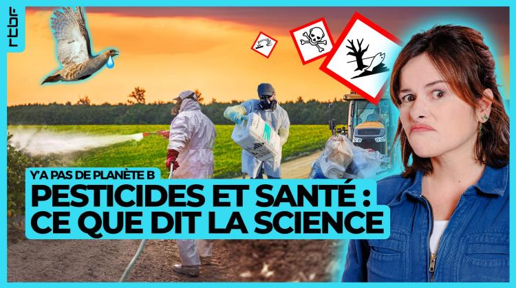 Y'a pas de planète B: pesticides et santé, ce que dit vraiment la science