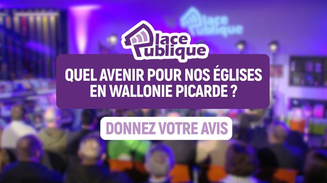 Quel avenir pour nos églises en Wallonie picarde ? Donnez votre avis pour la prochaine émission Place publique
