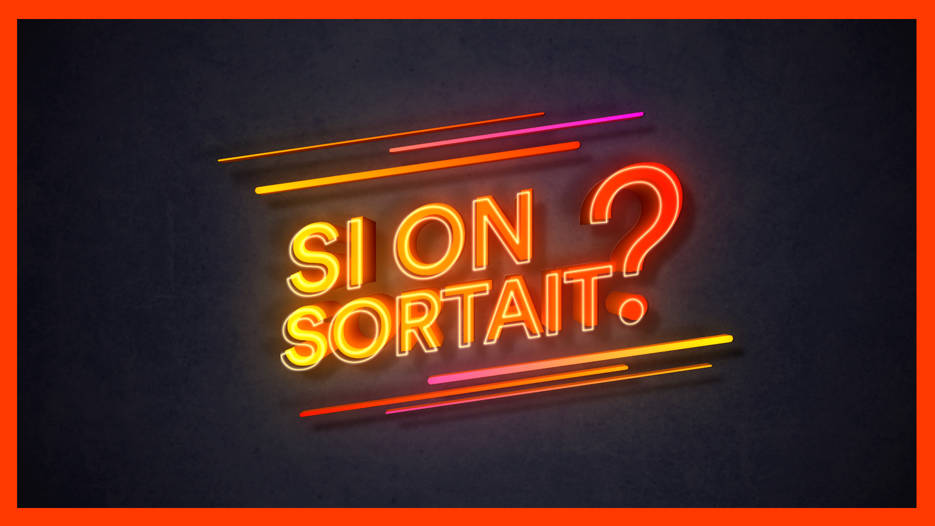 Si on sortait...